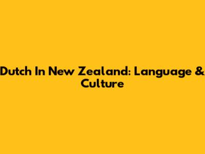 Dutch In New Zealand: Language & Culture