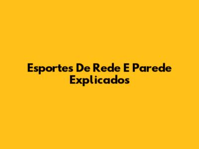 Esportes De Rede E Parede Explicados