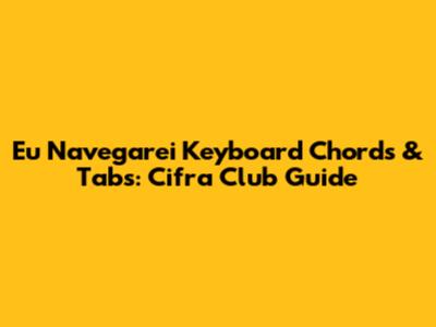 Eu Navegarei Keyboard Chords & Tabs: Cifra Club Guide