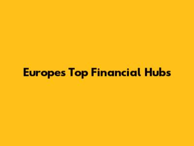 Europe's Top Financial Hubs