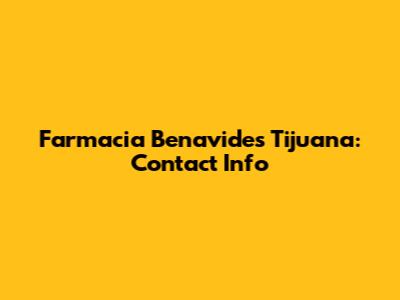 Farmacia Benavides Tijuana: Contact Info