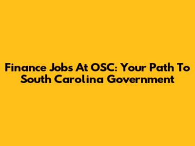 Finance Jobs At OSC: Your Path To South Carolina Government