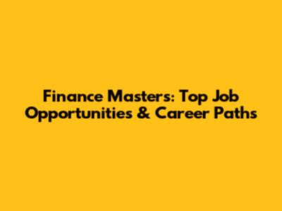 Finance Masters: Top Job Opportunities & Career Paths
