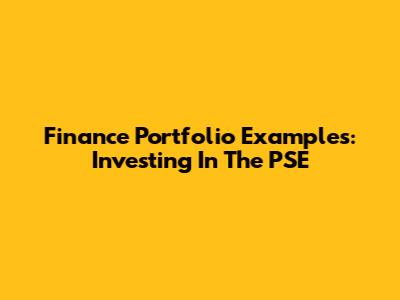 Finance Portfolio Examples: Investing In The PSE