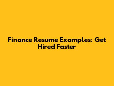 Finance Resume Examples: Get Hired Faster