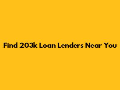 Find 203k Loan Lenders Near You