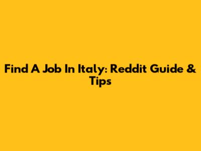 Find A Job In Italy: Reddit Guide & Tips