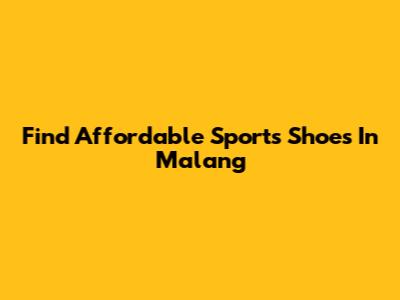 Find Affordable Sports Shoes In Malang