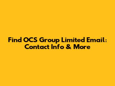 Find OCS Group Limited Email: Contact Info & More