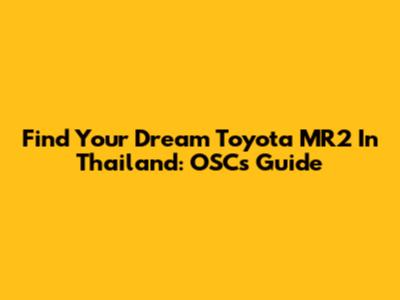 Find Your Dream Toyota MR2 In Thailand: OSC's Guide