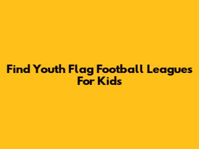 Find Youth Flag Football Leagues For Kids