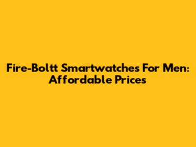 Fire-Boltt Smartwatches For Men: Affordable Prices