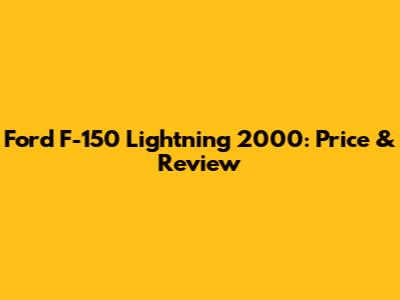Ford F-150 Lightning 2000: Price & Review