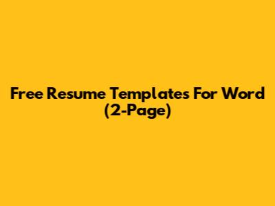 Free Resume Templates For Word (2-Page)
