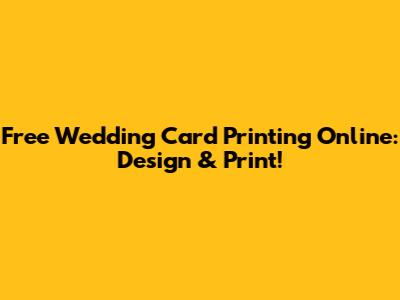 Free Wedding Card Printing Online: Design & Print!