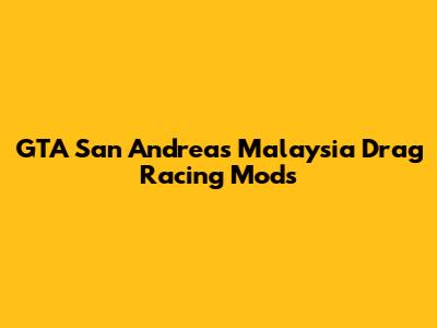 GTA San Andreas Malaysia Drag Racing Mods
