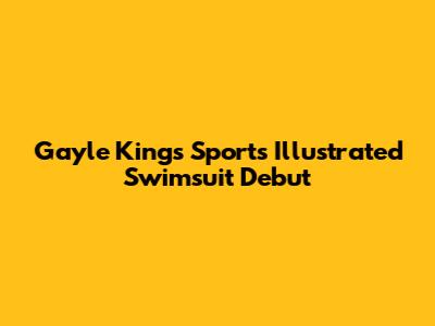 Gayle King's Sports Illustrated Swimsuit Debut