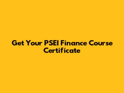 Get Your PSEI Finance Course Certificate