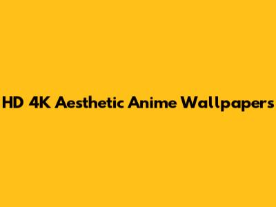 HD 4K Aesthetic Anime Wallpapers