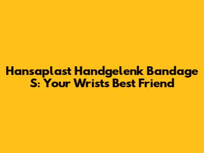 Hansaplast Handgelenk Bandage S: Your Wrist's Best Friend