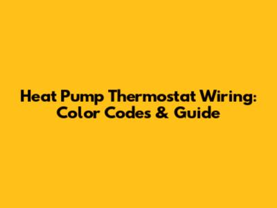 Heat Pump Thermostat Wiring: Color Codes & Guide