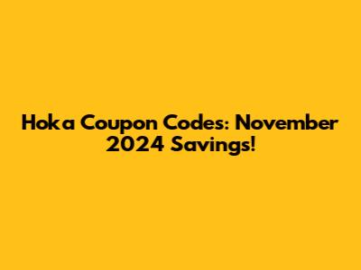 Hoka Coupon Codes: November 2024 Savings!