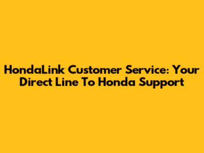 HondaLink Customer Service: Your Direct Line To Honda Support