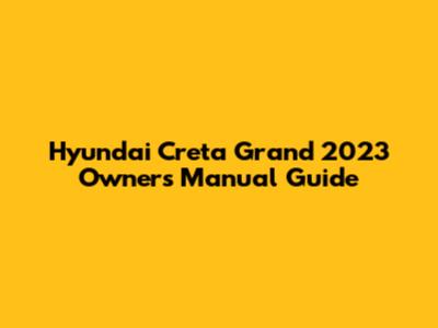Hyundai Creta Grand 2023 Owner's Manual Guide
