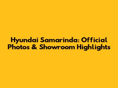 Hyundai Samarinda: Official Photos & Showroom Highlights