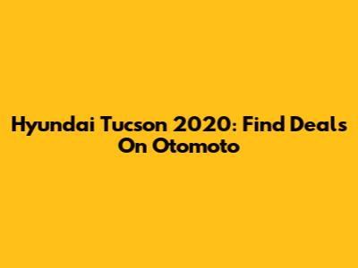 Hyundai Tucson 2020: Find Deals On Otomoto