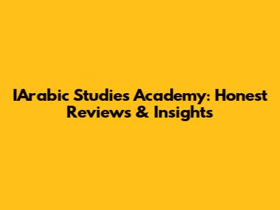 IArabic Studies Academy: Honest Reviews & Insights