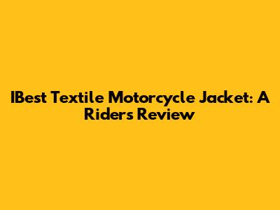 IBest Textile Motorcycle Jacket: A Rider's Review