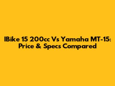 IBike 15 200cc Vs Yamaha MT-15: Price & Specs Compared