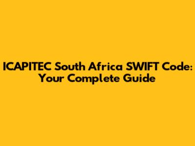 ICAPITEC South Africa SWIFT Code: Your Complete Guide