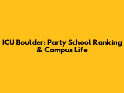 ICU Boulder: Party School Ranking & Campus Life