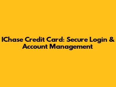 IChase Credit Card: Secure Login & Account Management