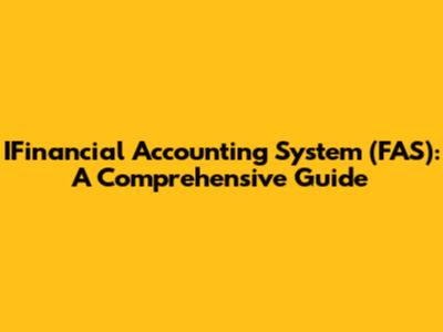 IFinancial Accounting System (FAS): A Comprehensive Guide