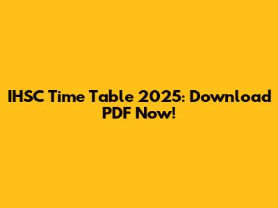 IHSC Time Table 2025: Download PDF Now!