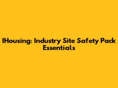 IHousing: Industry Site Safety Pack Essentials