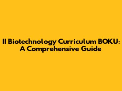 II Biotechnology Curriculum BOKU: A Comprehensive Guide