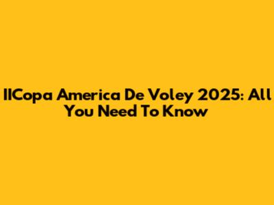 IICopa America De Voley 2025: All You Need To Know