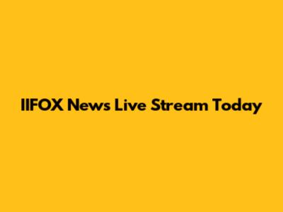 IIFOX News Live Stream Today