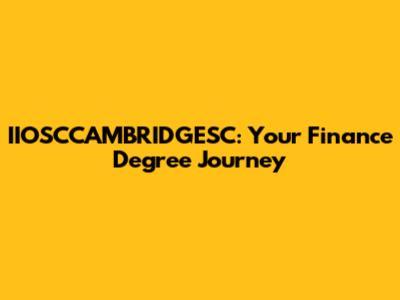 IIOSCCAMBRIDGESC: Your Finance Degree Journey