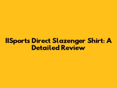 IISports Direct Slazenger Shirt: A Detailed Review