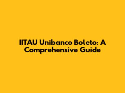 IITAU Unibanco Boleto: A Comprehensive Guide