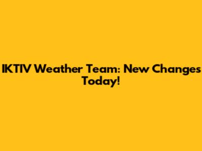 IKTIV Weather Team: New Changes Today!
