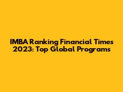 IMBA Ranking Financial Times 2023: Top Global Programs