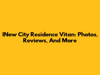 INew City Residence Vitan: Photos, Reviews, And More