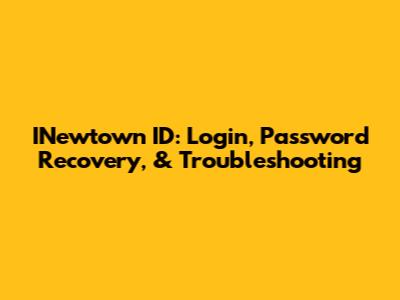 INewtown ID: Login, Password Recovery, & Troubleshooting