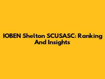 IOBEN Shelton SCUSASC: Ranking And Insights